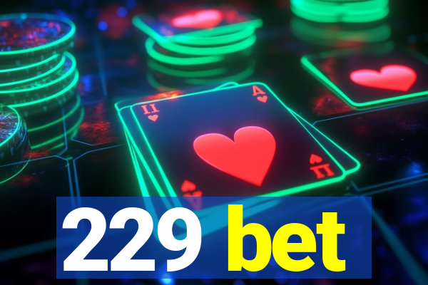 229 bet